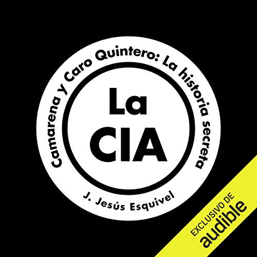 La CIA, Camarena y Caro Quintero